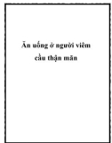 Ăn uống ở người viêm cầu thận mãn