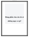 Dùng phấn rôm cho bé có những nguy cơ gì?