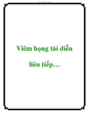 Viêm họng tái diễn liên tiếp…