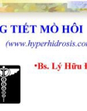 Bài giảng Tăng tiết mồ hôi - BS. Lý Hữu Đức