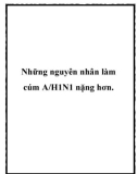 Những nguyên nhân làm cúm A/H1N1 nặng hơn..