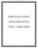 CHỌN DẠNG THUỐC DÙNG CHO ÐƯỜNG UỐNG - TIÊM CHÍCH