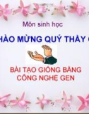 Bài giảng Sinh học 12 bài 20: Tạo giống nhờ công nghệ gen