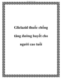 Gliclazid thuốc chống tăng đường huyết cho người cao tuổi