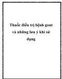 Thuốc điều trị bệnh gout và những lưu ý khi sử dụng