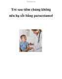 Trẻ sau tiêm chủng không nên hạ sốt bằng paracetamol