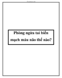 Phòng ngừa tai biến mạch máu não thế nào?