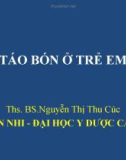 Bài giảng Táo bón ở trẻ em - ThS.BS Nguyễn Thị Thu Cúc