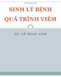 Bài giảng Sinh lý bệnh - Quá trình viêm - TS. Lê Ngọc Anh