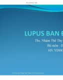 Bài giảng Lupus ban đỏ - Ths. Nhâm Thế Thy Uyên