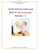 Chủ đề: Tôi lớn lên và khỏe mạnh - Đề tài: Bé càng lớn càng ngoan - Nhóm lớp: Chồi