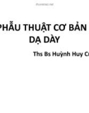 Bài giảng Các phẫu thuật cơ bản trên dạ dày - ThS.BS Huỳnh Huy Cường