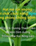 Hạt mè với những hoạt chất chức năng lignans trong phòng chống bệnh tật (TS. Dương Thanh Liêm)