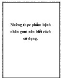 Những thực phẩm bệnh nhân gout nên biết cách sử dụng