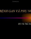 Bài giảng Bệnh gan và phụ nữ có thai - BS Vũ Thế Hồng