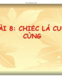 Bài giảng Ngữ văn lớp 8 - Bài 8: Chiếc lá cuối cùng