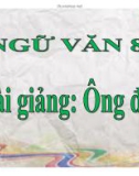 Bài giảng Ngữ văn lớp 8: Ông đồ