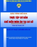 Giáo trình Thực tập cơ bản - Chế biến món ăn tại cơ sở (Nghề Kỹ thuật chế biến món ăn - Trình độ Trung cấp): Phần 2 - CĐ GTVT Trung ương I