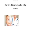 Xử trí đúng bệnh hô hấp ở trẻ