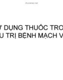 SỬ DỤNG THUỐC TRONG ĐIỀU TRỊ BỆNH MẠCH VÀNH