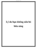 Lý do bạn không nên bỏ bữa sáng