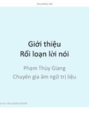 Bài giảng Trị liệu ngôn ngữ: Giới thiệu rối loạn lời nói - Phạm Thùy Giang