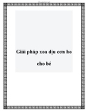 Giải pháp xoa dịu cơn ho cho bé