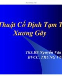 Kỹ Thuật Cố Định Tạm Thời Xương Gãy (Phần 1)