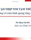 Tạo nhịp tim tạm thời không có màn hình quang tăng sáng - ThS. Đặng Việt Đức