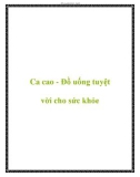 Ca cao - Đồ uống tuyệt vời cho sức khỏe