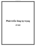 Phát triển lòng tự trọng ở trẻ