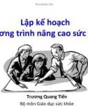 Bài giảng Lập kế hoạch chương trình nâng cao sức khỏe - Trương Quang Tiến