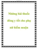 Những bài thuốc đông y tốt cho phụ nữ hiếm muộn