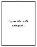 Dạy trẻ biết xin lỗi, không khó