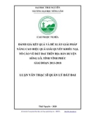 Luận văn Thạc sĩ Quản lý đất đai: Đánh giá kết quả và đề xuất giải pháp nâng cao hiệu quả giải quyết khiếu nại, tố cáo về đất đai trên địa bàn huyện Sông Lô, tỉnh Vĩnh Phúc giai đoạn 2015-2018