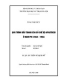 Luận án tiến sĩ Lịch sử: Quá trình đấu tranh xóa bỏ chế độ Apartheid ở Nam Phi (1948 - 1994)