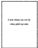 Cách chăm sóc trẻ bị viêm phổi tại nhà