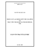 Tóm tắt Luận văn Thạc sĩ Luật học: Pháp luật lao động giúp việc gia đình và thực tiễn thi hành tại thành phố Hà Nội