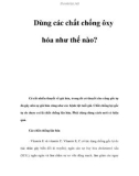 Dùng các chất chống ôxy hóa như thế nào?