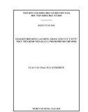 Luận văn Thạc sĩ Luật kinh tế: Giao kết hợp đồng lao động trong lĩnh vực y tế từ thực tiễn bệnh viện Quận 2, thành phố Hồ Chí Minh