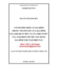 Luận văn Thạc sĩ Khoa học xã hội và nhân văn: Vấn đề hôn nhân và gia đình trong Nguồn gốc của gia đình, của chế độ tư hữu và của nhà nước' của Angghen với việc xây dựng gia đình Việt Nam hiện nay