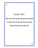 LUẬN VĂN: Đào tạo và đào tạo lại đội ngũ cán bộ quản lý kinh tế tại Trung tâm Đào tạo Ngân hàng Công thương Việt Nam