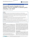 Báo cáo y học: Post-prandial reactive hypoglycaemia and diarrhea caused by idiopathic accelerated gastric emptying: a case report