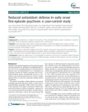 Báo cáo y học: Reduced antioxidant defense in early onset first-episode psychosis: a case-control study