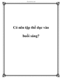 Có nên tập thể dục vào buổi sáng?