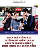 Luận văn Thạc sĩ Quản trị kinh doanh: Hoàn thiện công tác tuyển dụng nhân lực tại Công ty Cổ phần Dịch vụ Hàng không Sân bay Đà Nẵng