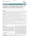 Báo cáo y học: Treatment of alcohol dependence with low-dose topiramate: an open-label controlled study