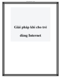 Giải pháp khi cho trẻ dùng Internet