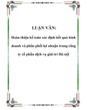 LUẬN VĂN: Hoàn thiện kế toán xác định kết quả kinh doanh và phân phối lợi nhuận trong công ty cổ phần dịch vụ giải trí Hà nội