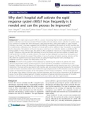 báo cáo khoa học: Why don't hospital staff activate the rapid response system (RRS)? How frequently is it needed and can the process be improved?